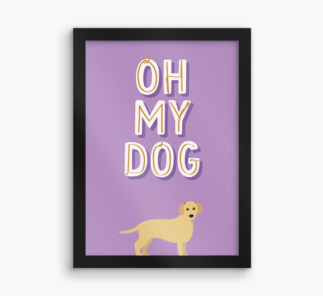 Oh My Dog: Personalized {breedFullName} Framed Print