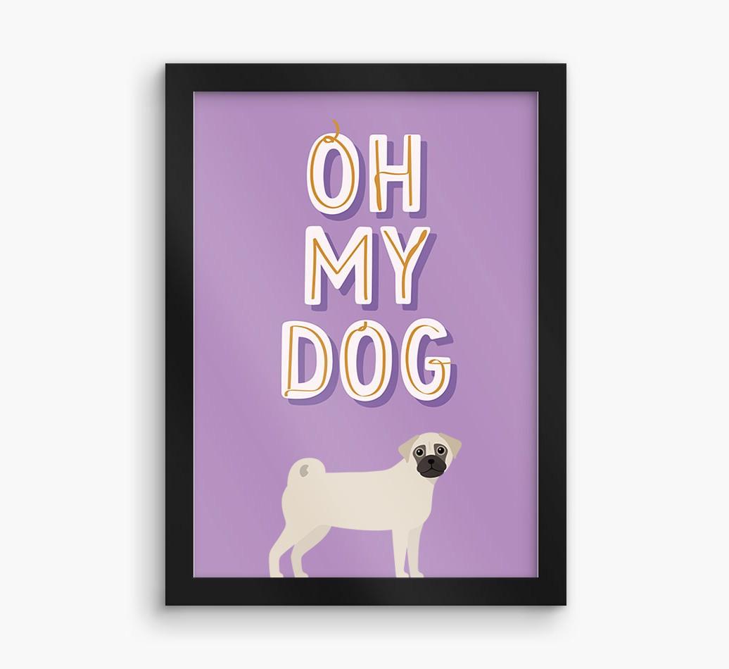 Oh My Dog: Personalized {breedFullName} Framed Print
