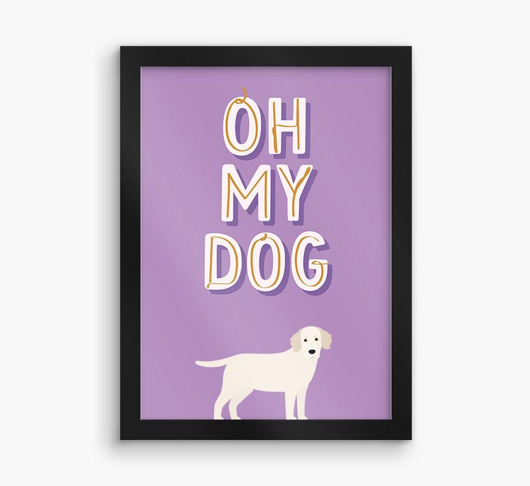 Oh My Dog: Personalized {breedFullName} Framed Print