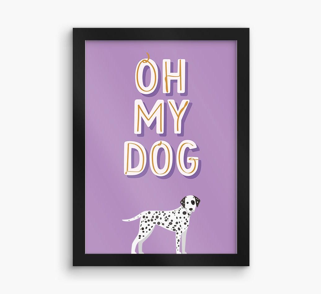 Oh My Dog: Personalized {breedFullName} Framed Print