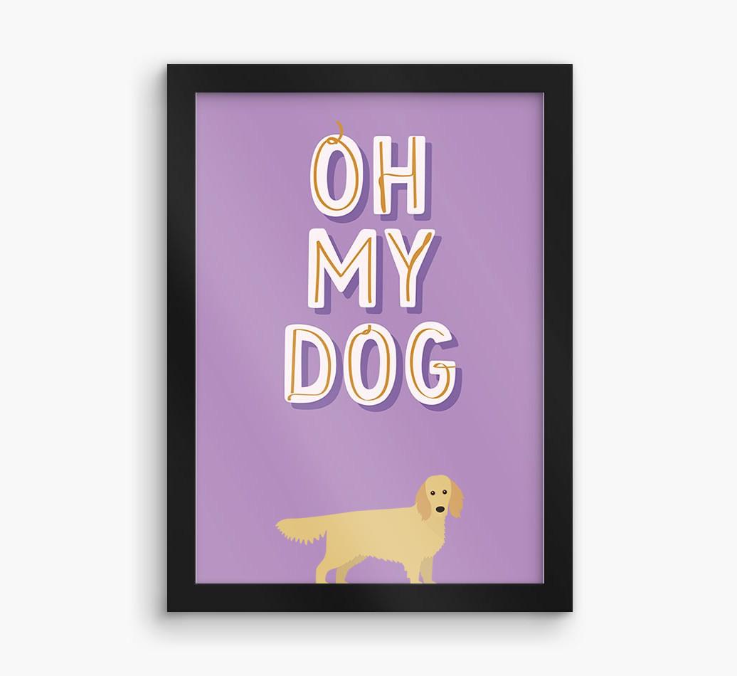 Oh My Dog: Personalized {breedFullName} Framed Print