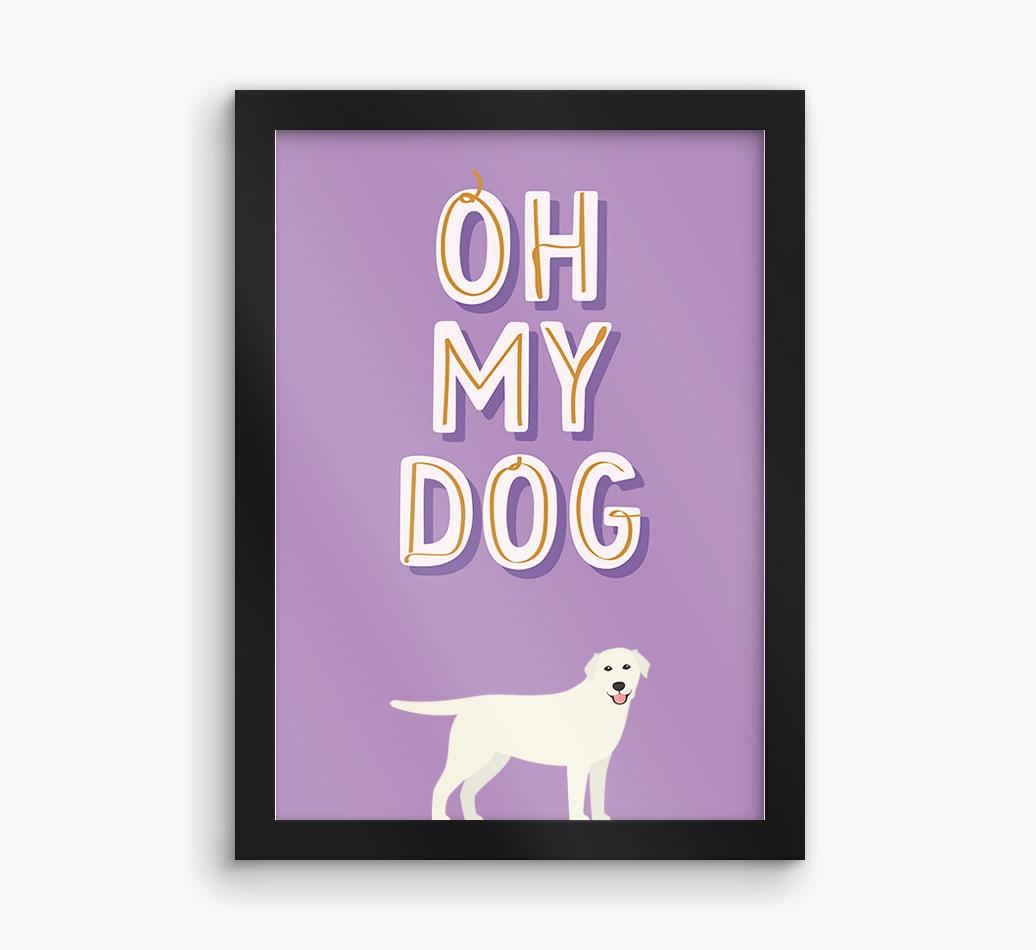 Oh My Dog: Personalized {breedFullName} Framed Print