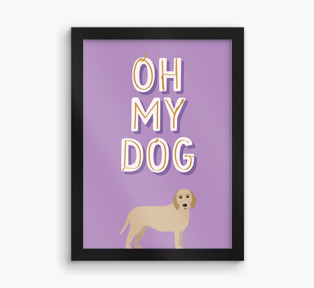 Oh My Dog: Personalized {breedFullName} Framed Print