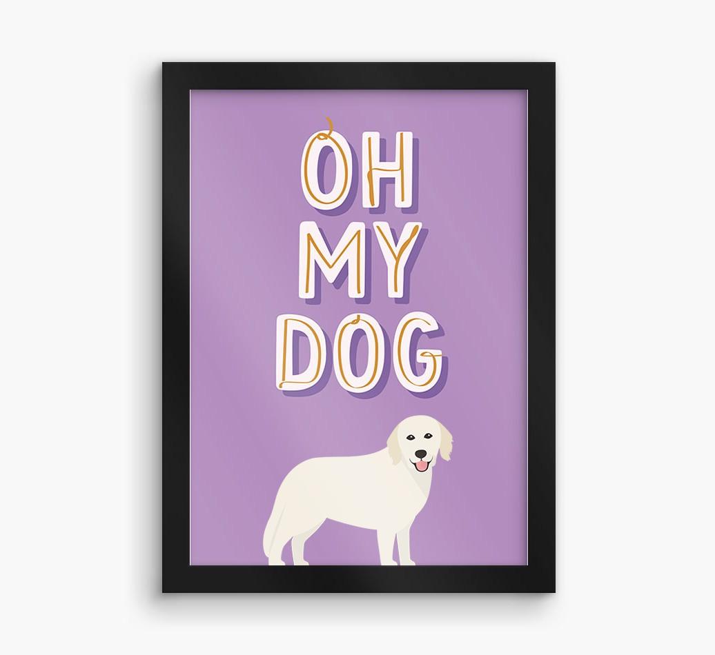 Oh My Dog: Personalized {breedFullName} Framed Print