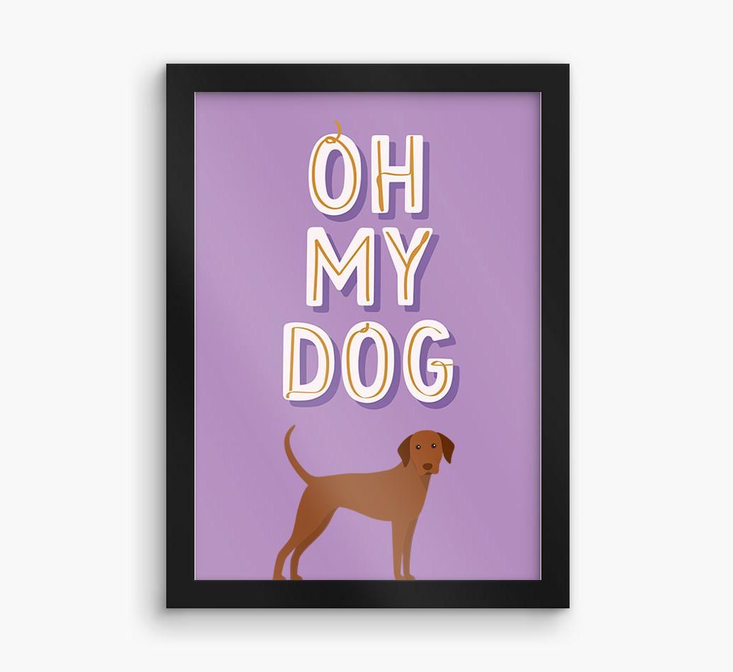 Oh My Dog: Personalised {breedFullName} Framed Print