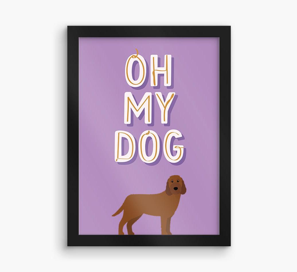Oh My Dog: Personalized {breedFullName} Framed Print