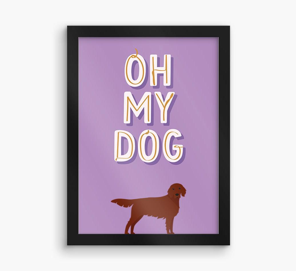 Oh My Dog: Personalized {breedFullName} Framed Print