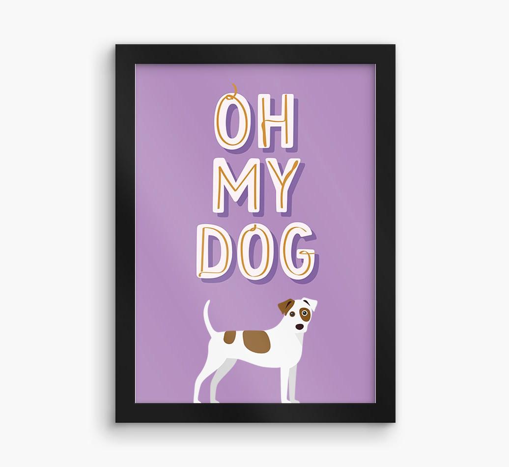 Oh My Dog: Personalized {breedFullName} Framed Print