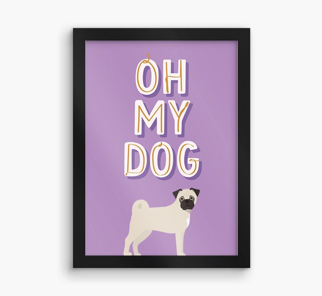 Oh My Dog: Personalized {breedFullName} Framed Print