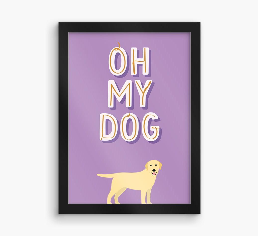 Oh My Dog: Personalized {breedFullName} Framed Print