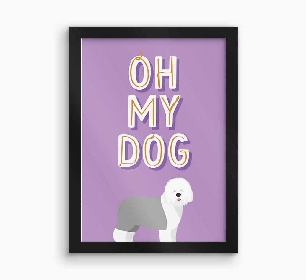 Oh My Dog: Personalized {breedFullName} Framed Print