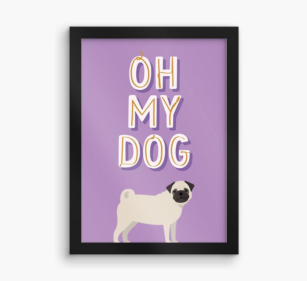 Oh My Dog: Personalized {breedFullName} Framed Print