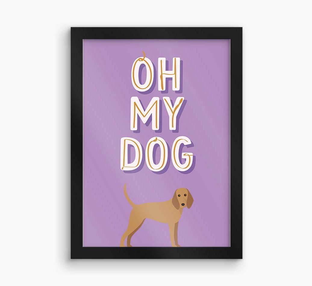 Oh My Dog: Personalized {breedFullName} Framed Print