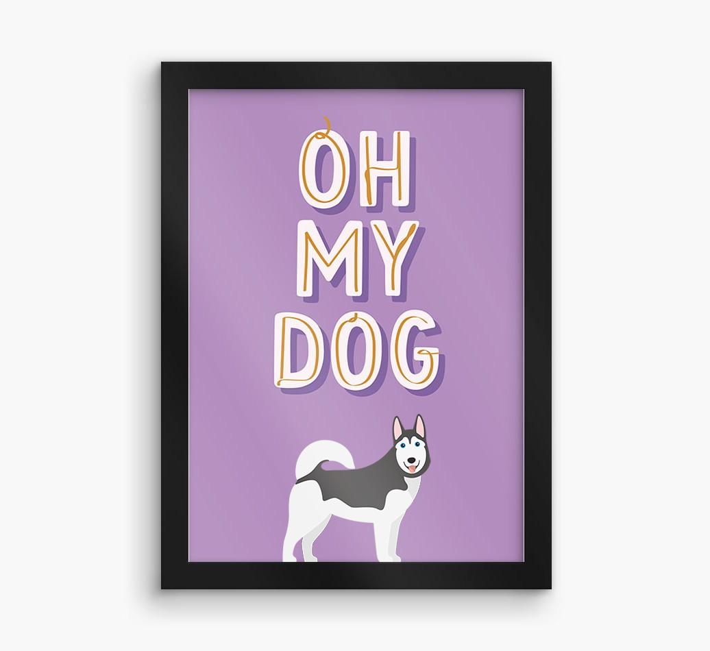 Oh My Dog: Personalized {breedFullName} Framed Print
