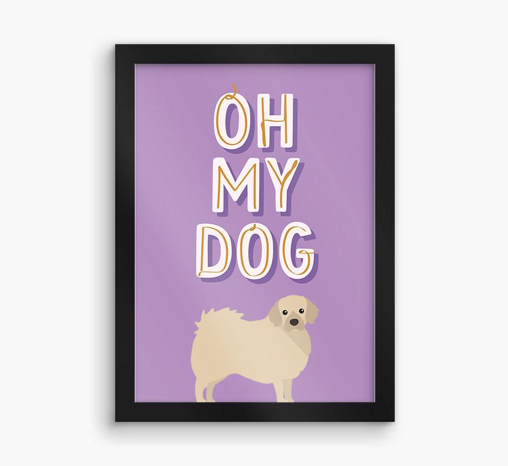Oh My Dog: Personalized {breedFullName} Framed Print