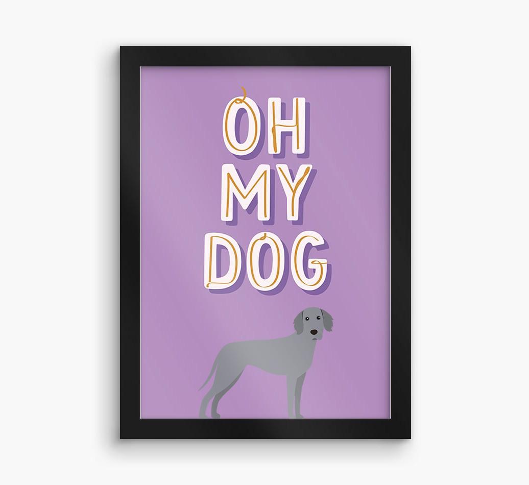 Oh My Dog: Personalized {breedFullName} Framed Print