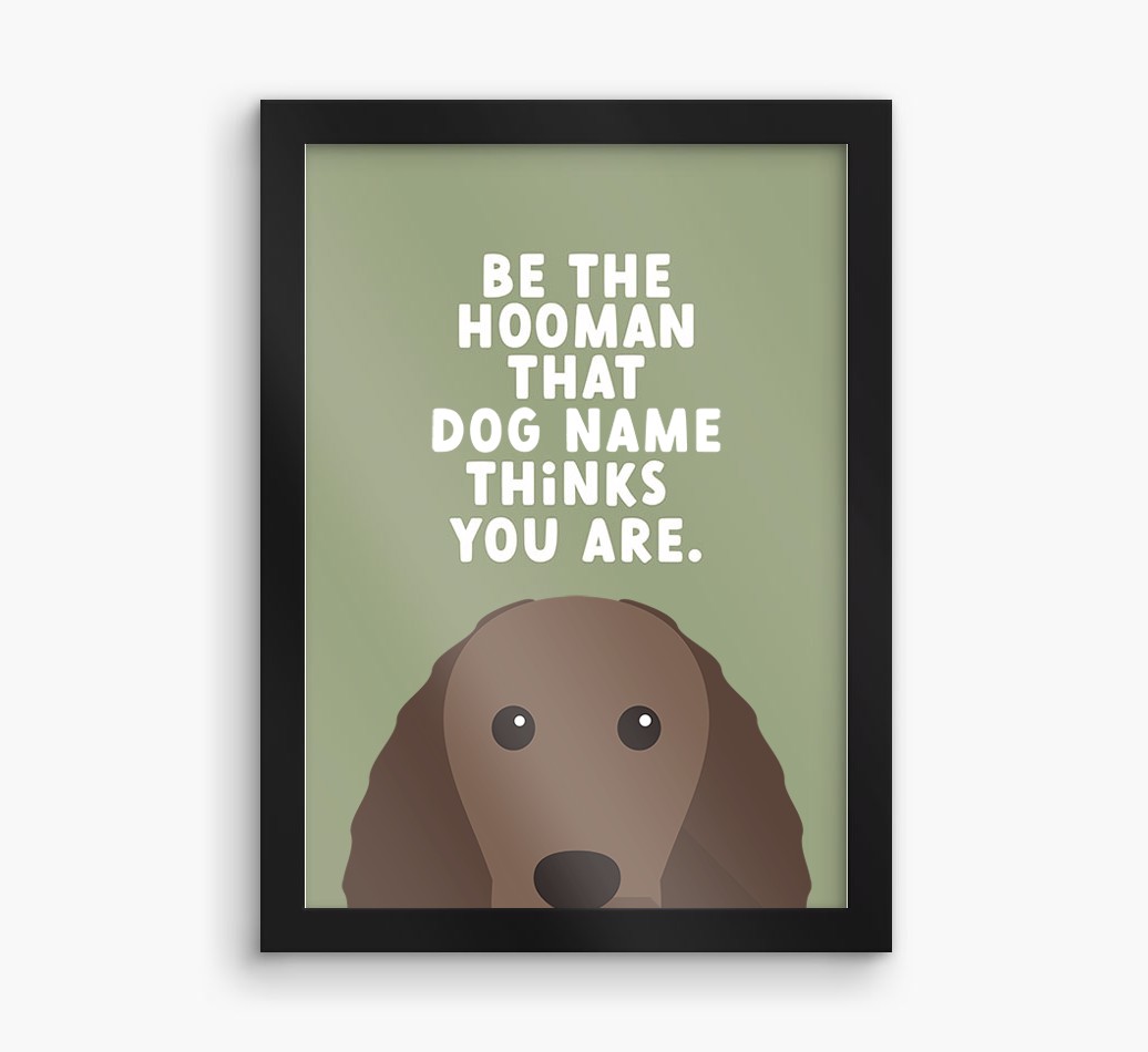 Be The Hooman: Personalised {breedFullName} Framed Print