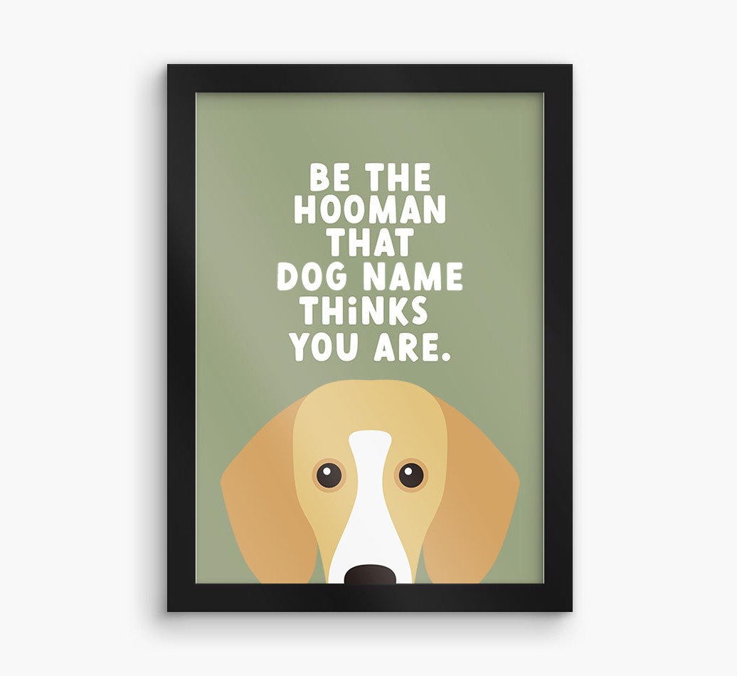 Be The Hooman: Personalised {breedFullName} Framed Print