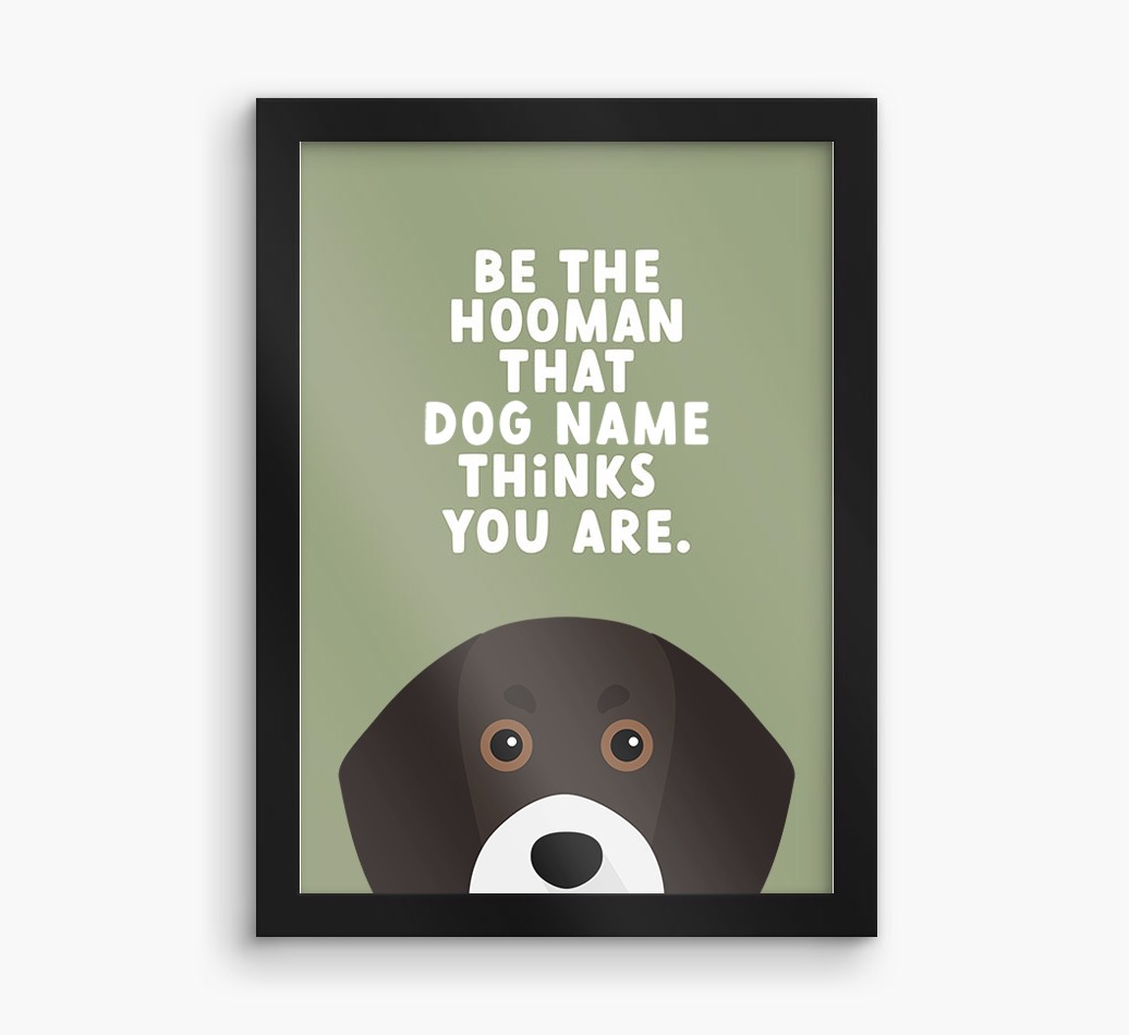 Be The Hooman: Personalised {breedFullName} Framed Print