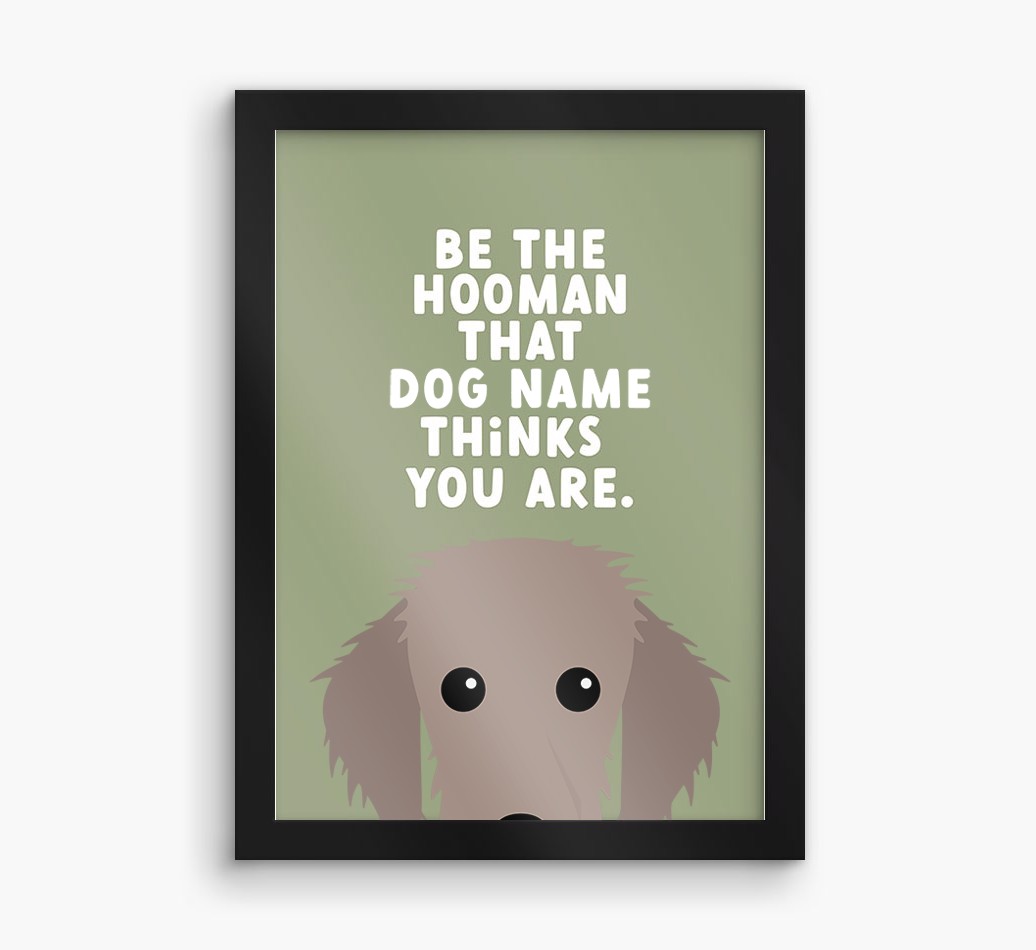 Be The Hooman: Personalized {breedFullName} Framed Print