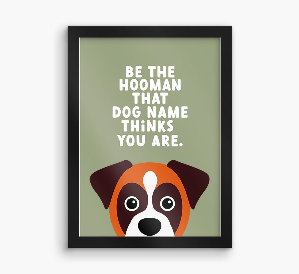 Be The Hooman: Personalised {breedFullName} Framed Print