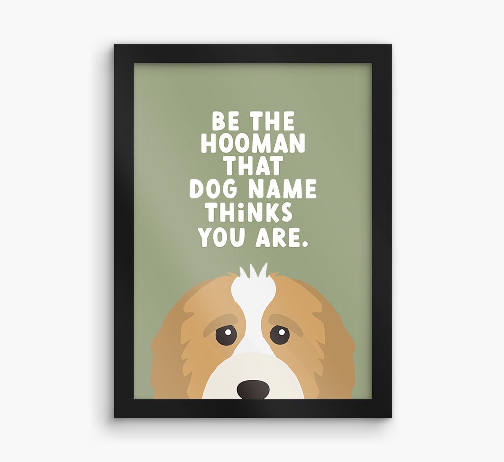 Be The Hooman: Personalised {breedFullName} Framed Print