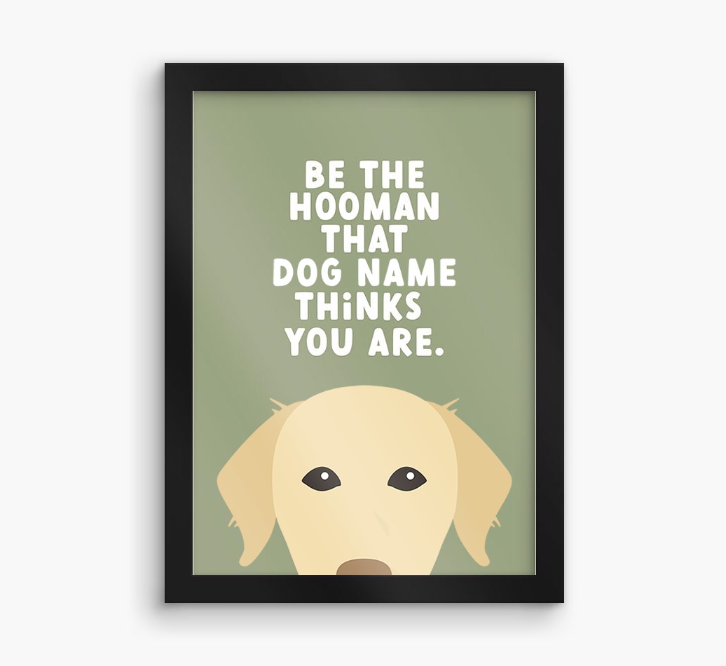 Be The Hooman: Personalised {breedFullName} Framed Print
