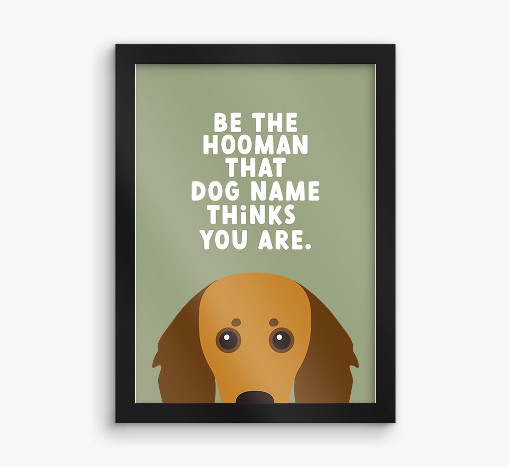 Be The Hooman: Personalised {breedFullName} Framed Print