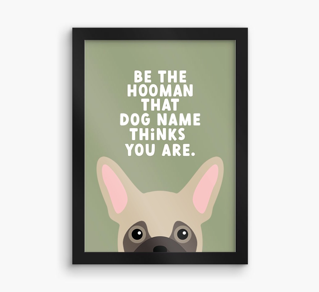 Be The Hooman: Personalised {breedFullName} Framed Print