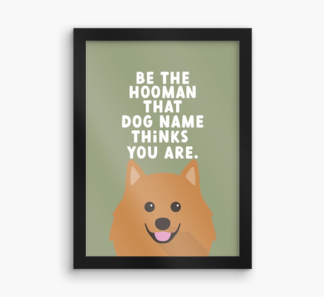 Be The Hooman: Personalised {breedFullName} Framed Print