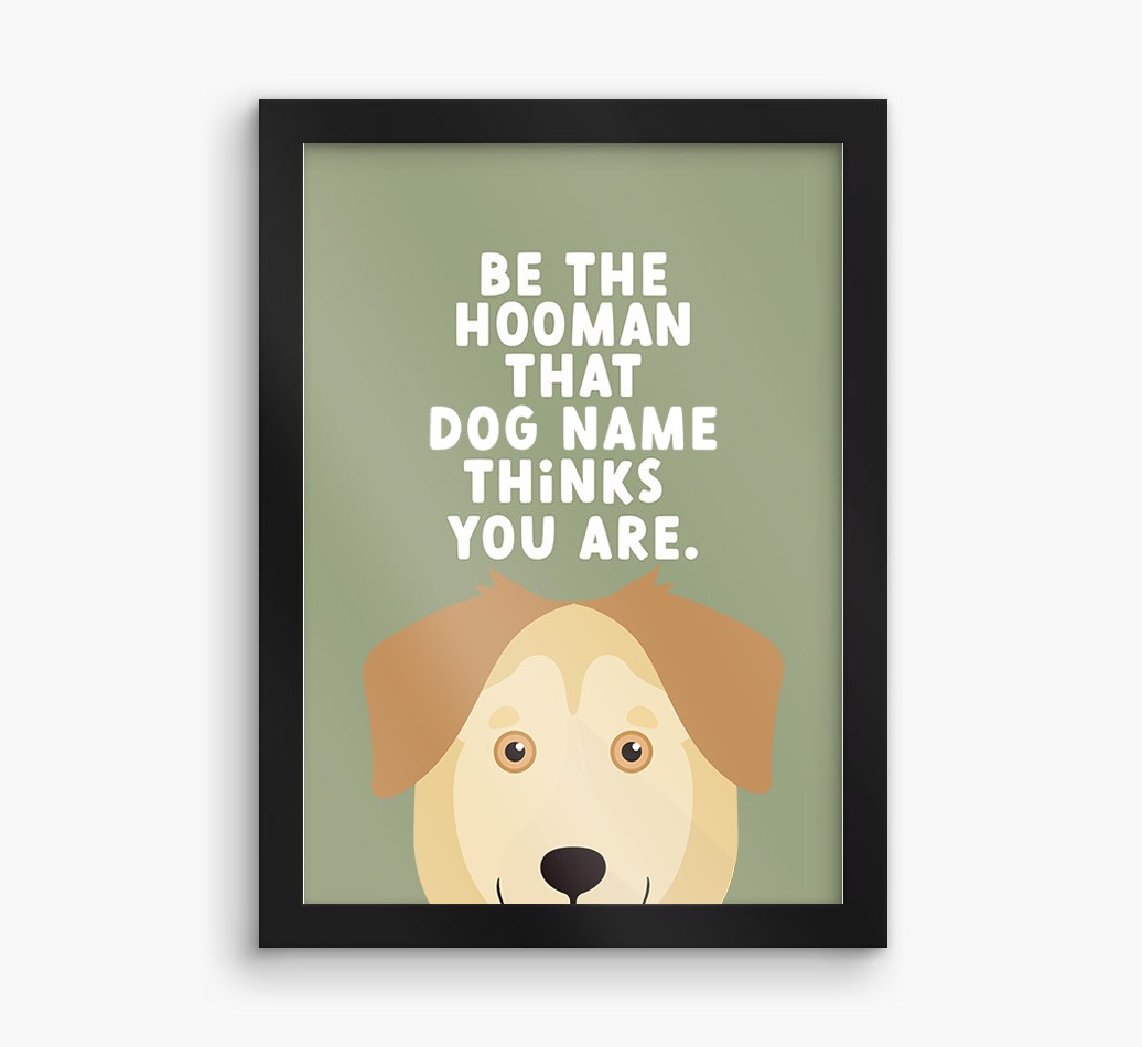 Be The Hooman: Personalised {breedFullName} Framed Print