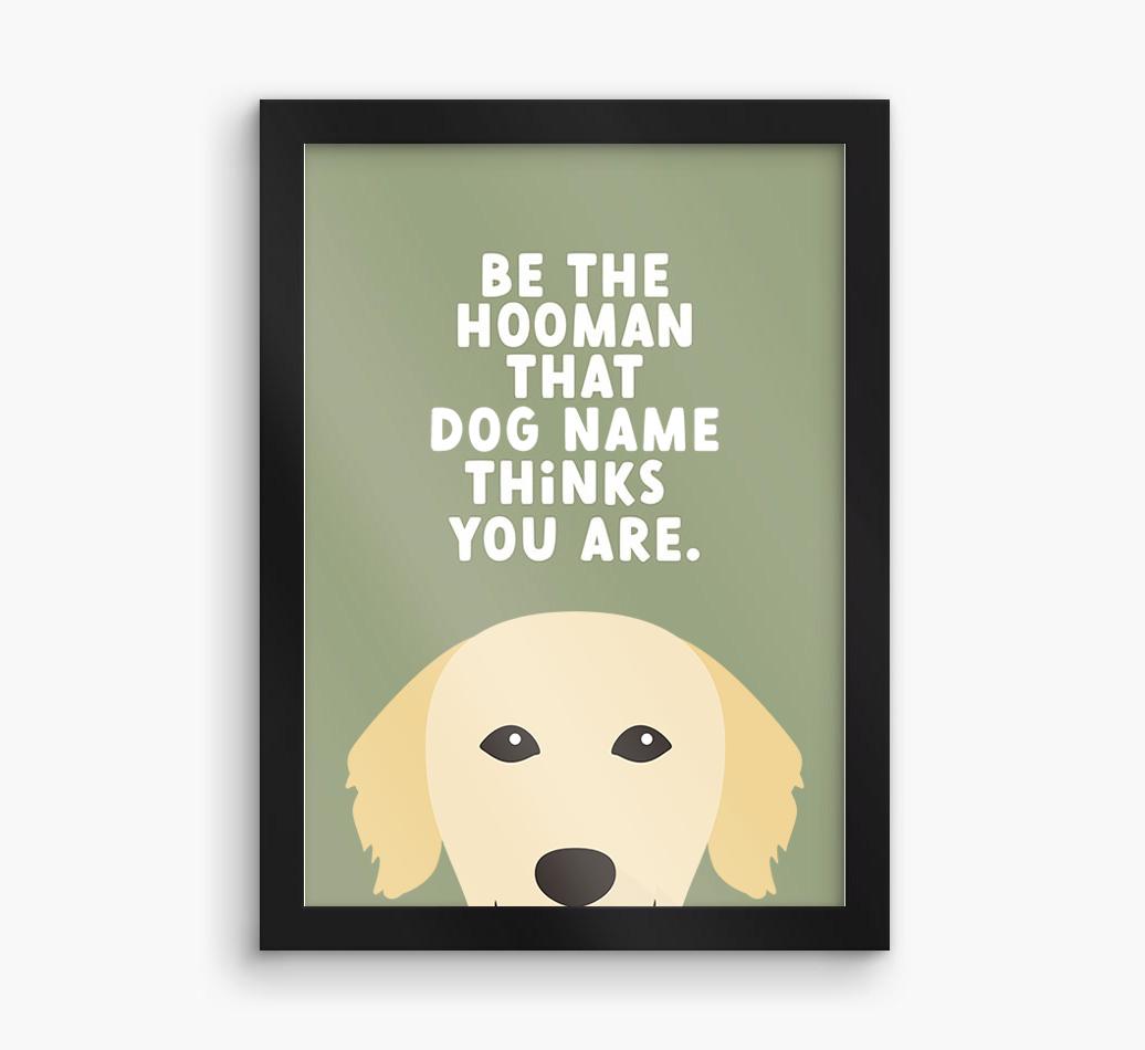 Be The Hooman: Personalized {breedFullName} Framed Print