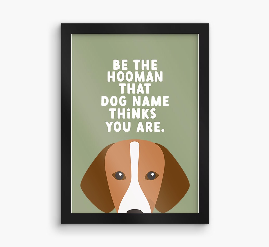Be The Hooman: Personalized {breedFullName} Framed Print