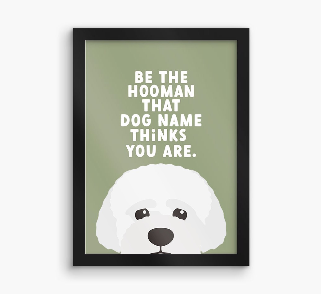 Be The Hooman: Personalised {breedFullName} Framed Print