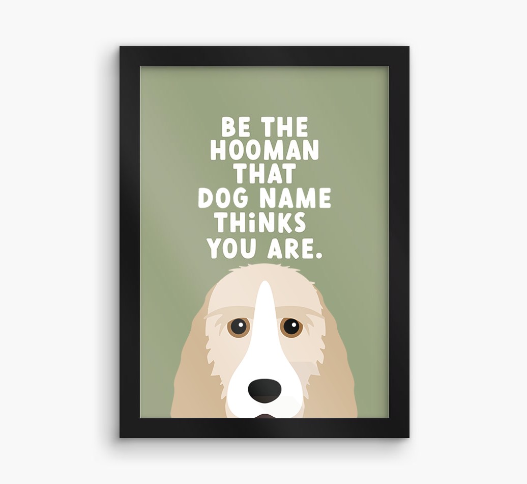 Be The Hooman: Personalized {breedFullName} Framed Print