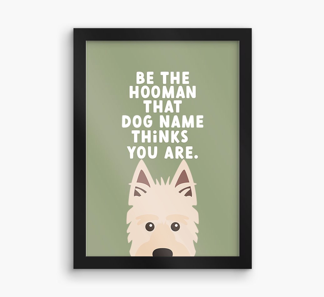 Be The Hooman: Personalized {breedFullName} Framed Print