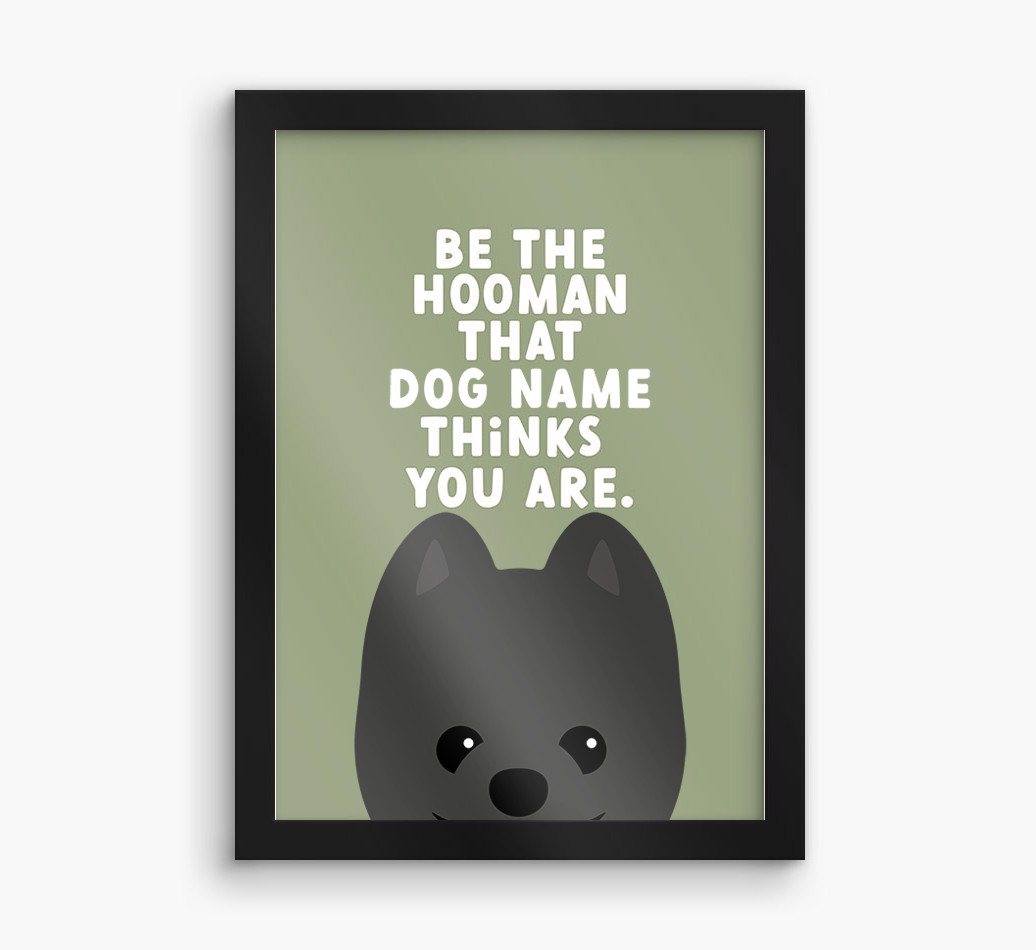 Be The Hooman: Personalised {breedFullName} Framed Print