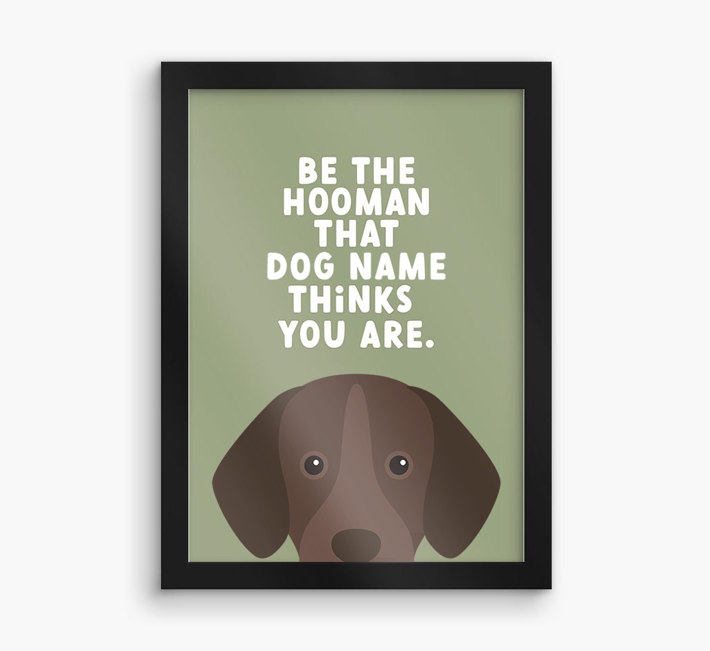 Be The Hooman: Personalized {breedFullName} Framed Print