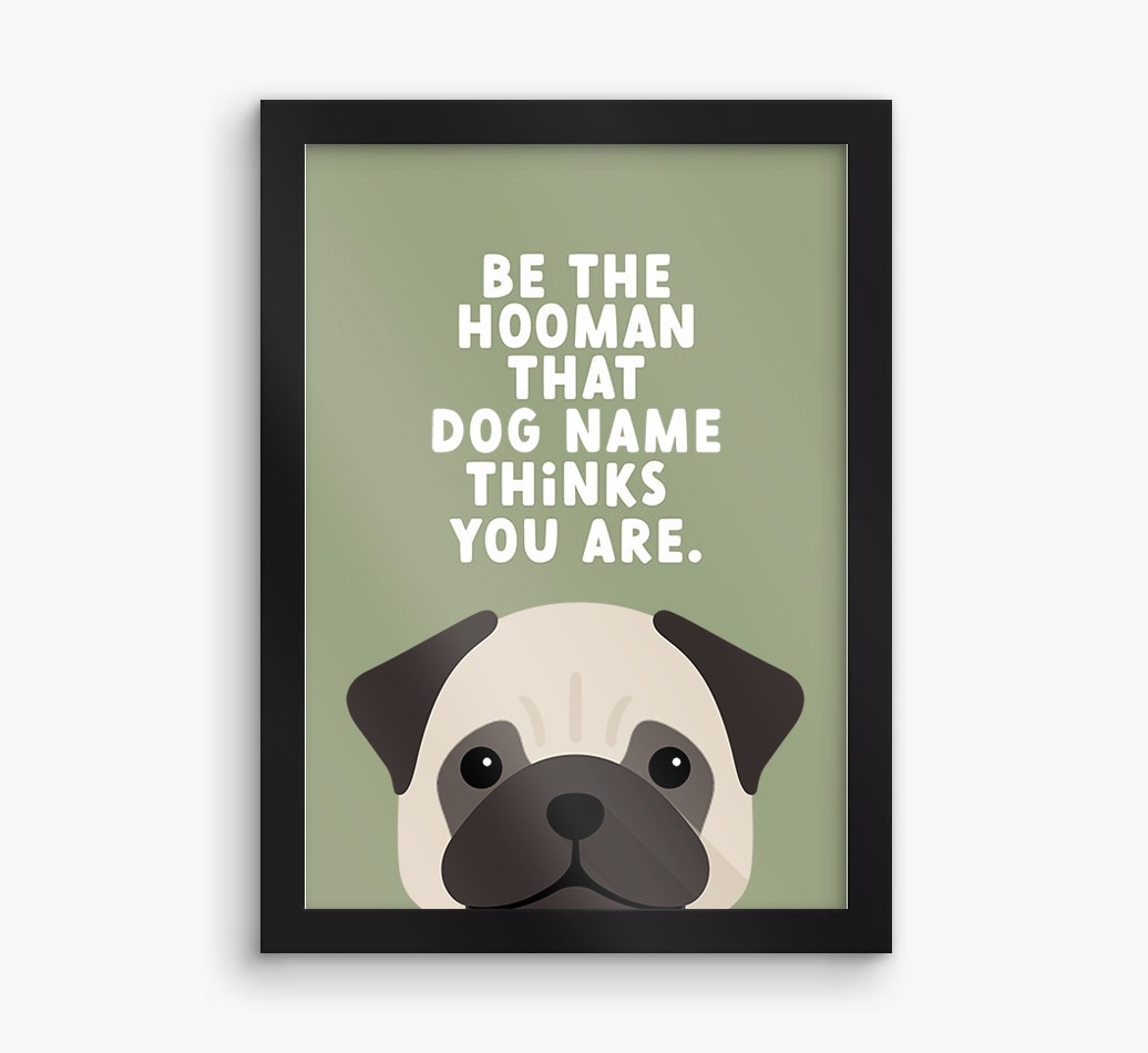 Be The Hooman: Personalised {breedFullName} Framed Print