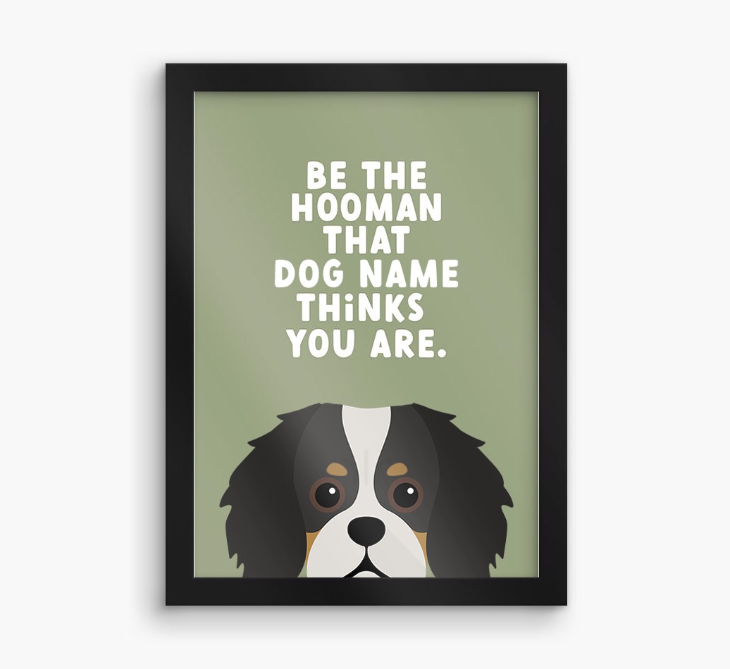 Be The Hooman: Personalized {breedFullName} Framed Print