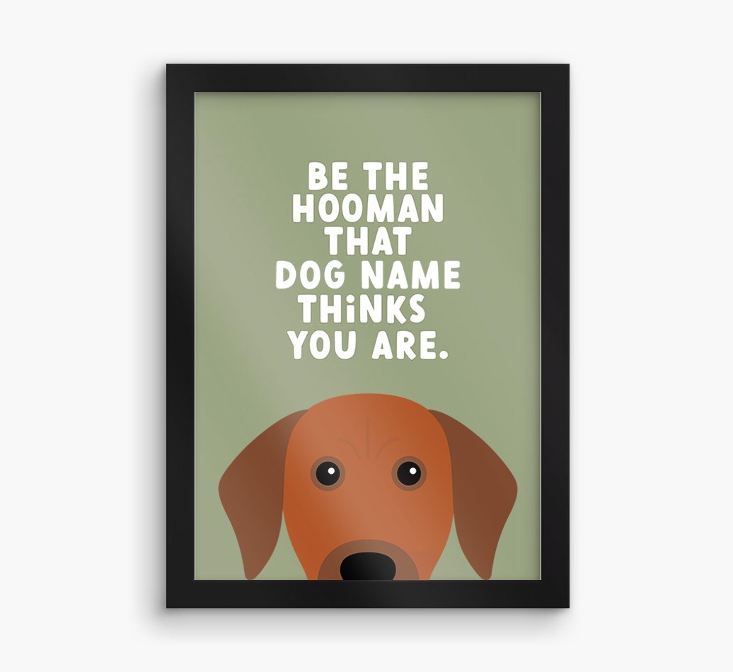 Be The Hooman: Personalised {breedFullName} Framed Print
