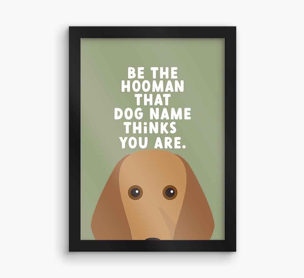 Be The Hooman: Personalised {breedFullName} Framed Print