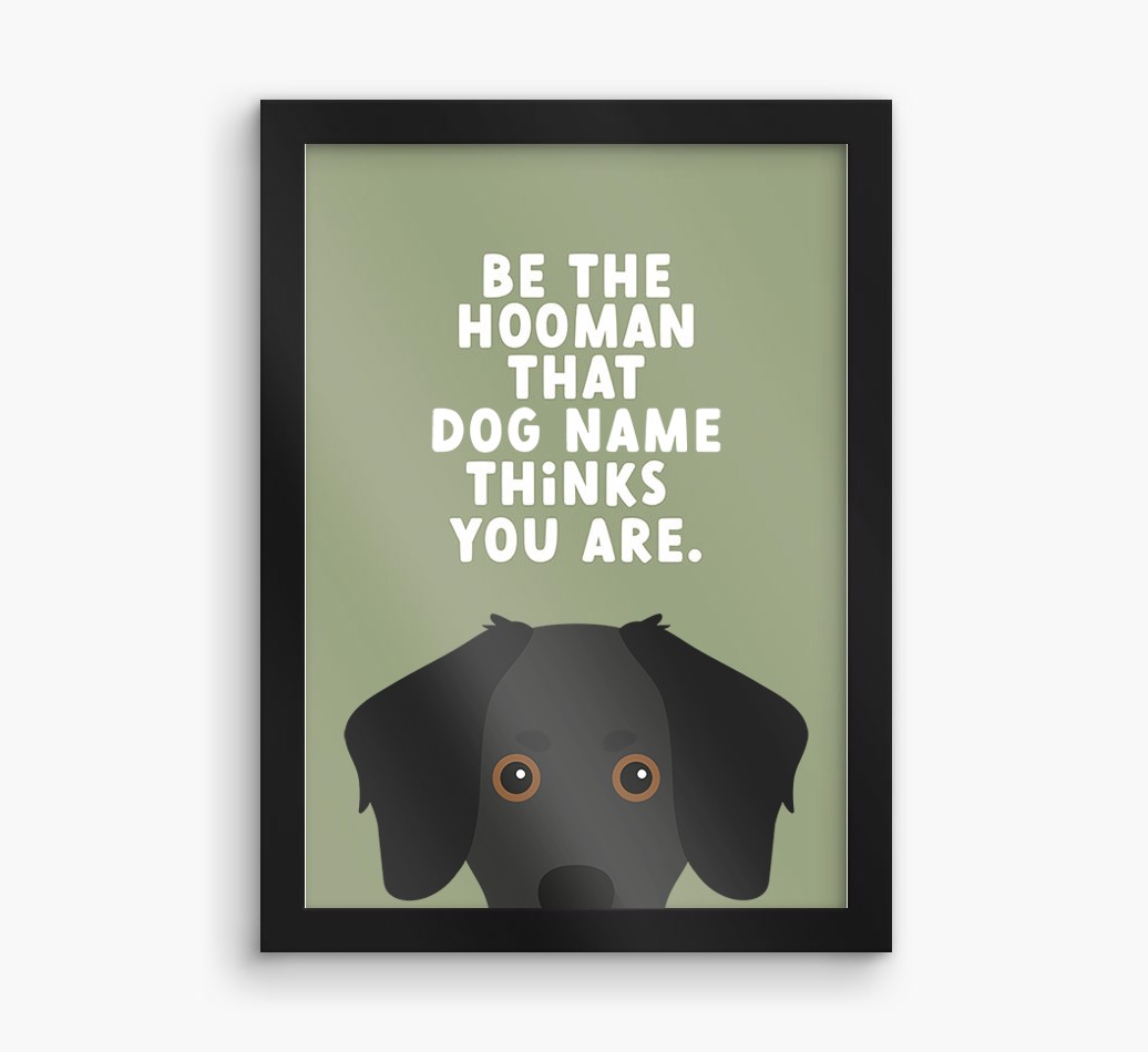 Be The Hooman: Personalized {breedFullName} Framed Print