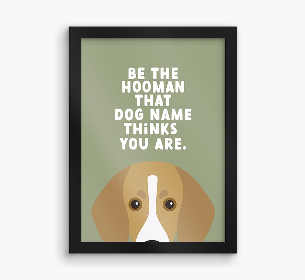 Be The Hooman: Personalised {breedFullName} Framed Print
