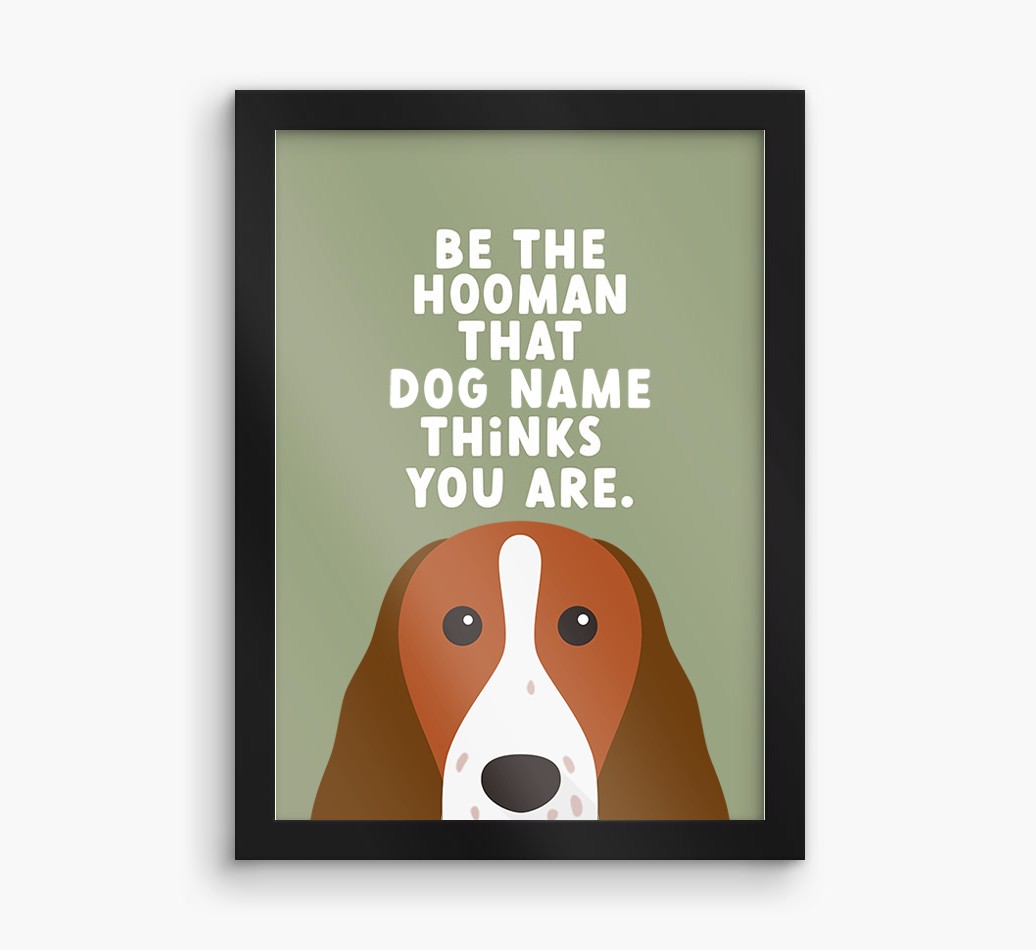 Be The Hooman: Personalised {breedFullName} Framed Print
