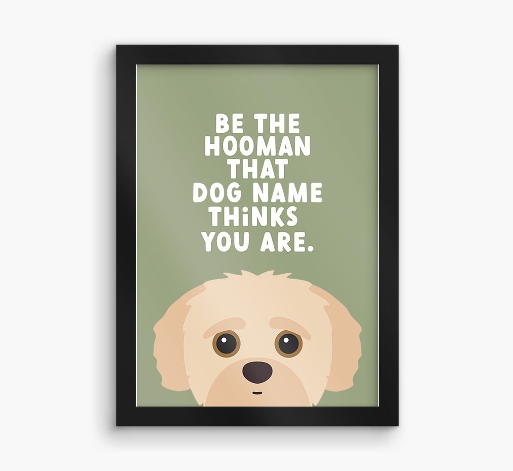 Be The Hooman: Personalised {breedFullName} Framed Print