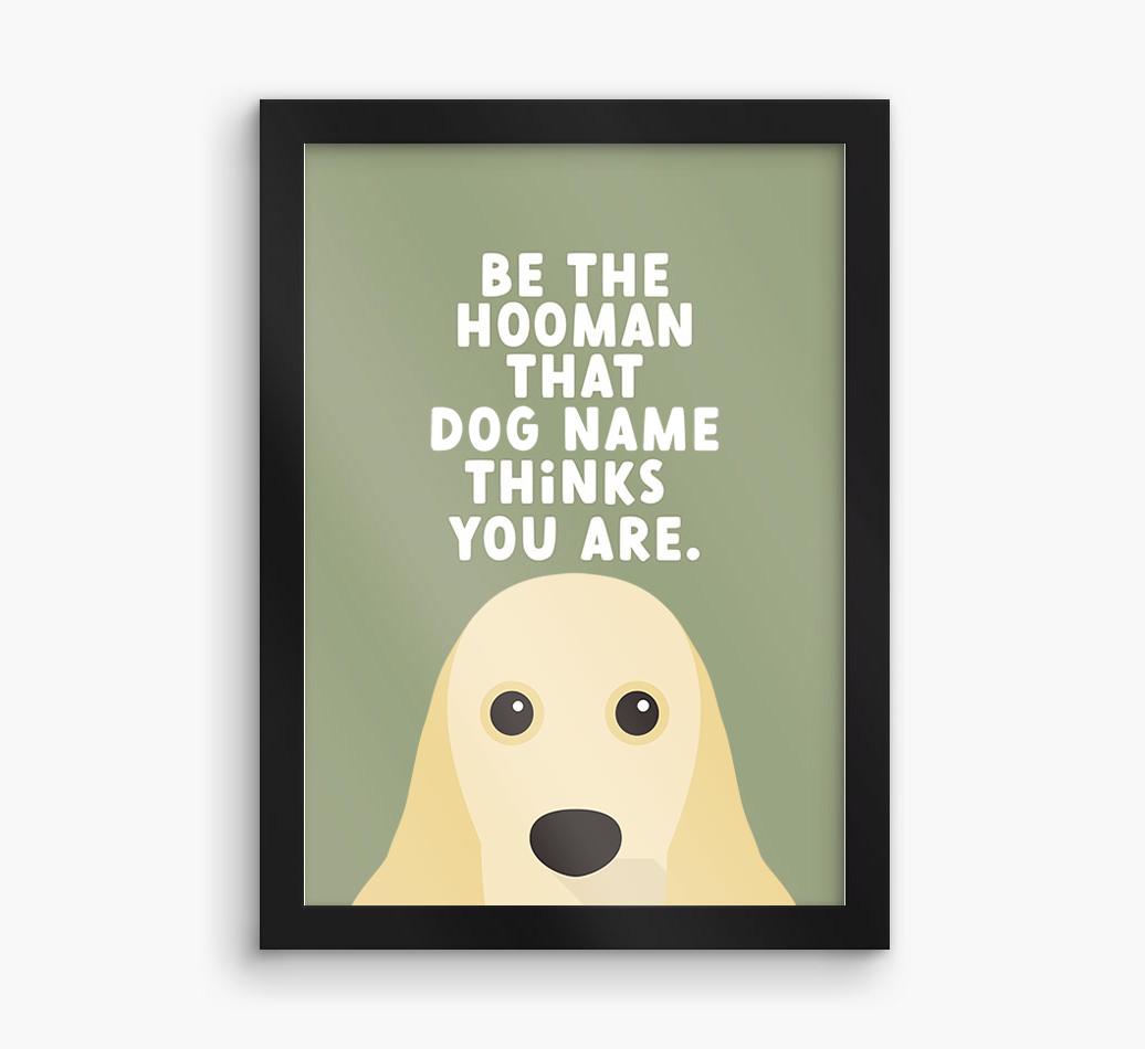 Be The Hooman: Personalized {breedFullName} Framed Print
