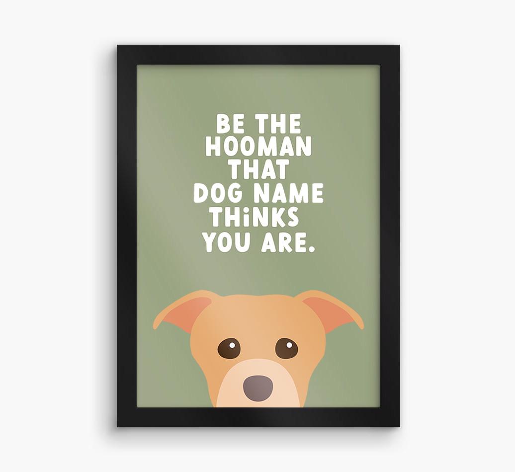 Be The Hooman: Personalized {breedFullName} Framed Print