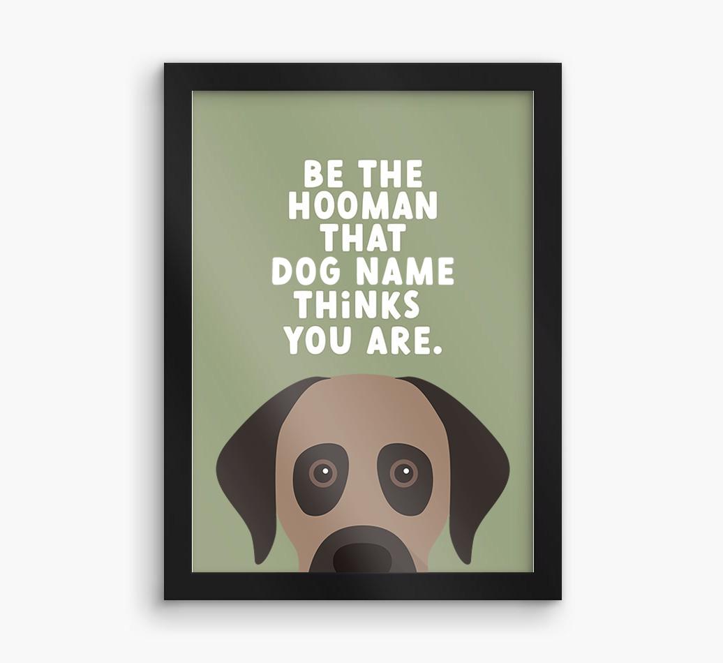 Be The Hooman: Personalized {breedFullName} Framed Print