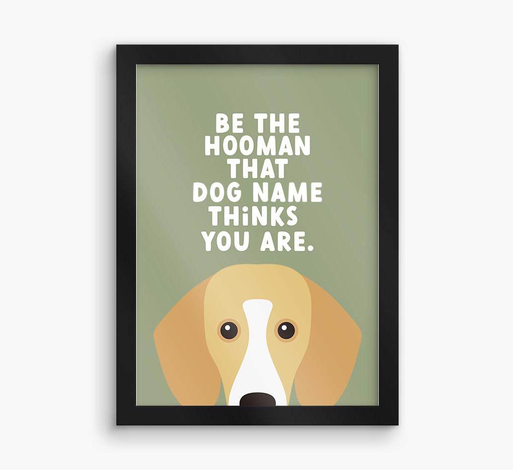 Be The Hooman: Personalized {breedFullName} Framed Print
